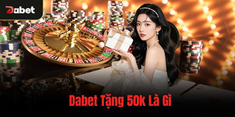 Dabet tặng 50k