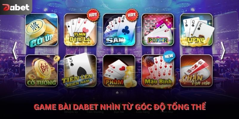 Game bài Dabet nhìn từ góc độ tổng thể