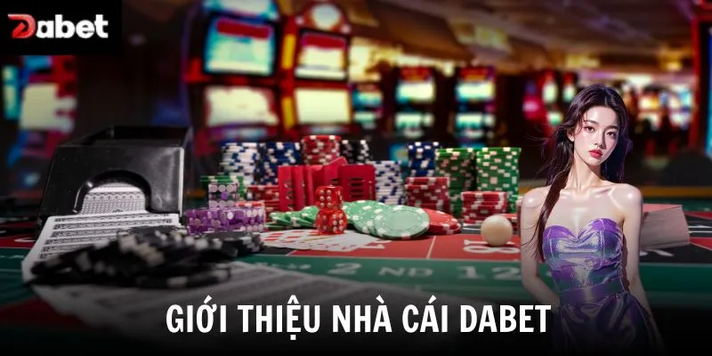 Giới thiệu nhà cái Dabet