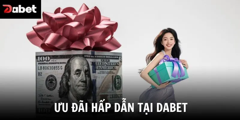 Ưu đãi hấp dẫn tại Dabet